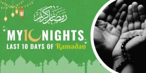Last 10 Days Of Ramadan